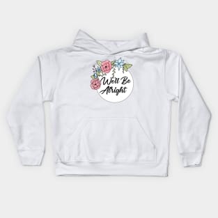 We'll Be Alright Pink and Blue flowers Kids Hoodie